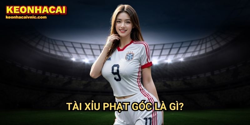 Tài xỉu phạt góc là gì?